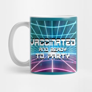 vaccinated and ready to party just vaxxed Mug